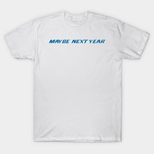 Detroit Lions - Maybe Next Year T-Shirt